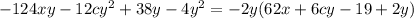 -124xy-12cy^2+38y-4y^2=-2y(62x+6cy-19+2y)