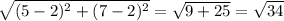 \sqrt{(5-2)^2+(7-2)^2} = \sqrt{9 + 25} = \sqrt{34}