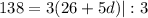 138 = 3(26 + 5d)|:3