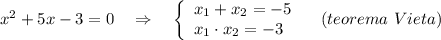x^2+5x-3=0\ \ \ \Rightarrow \ \ \ \left\{\begin{array}{l}x_1+x_2=-5\\x_1\cdot x_2=-3\end{array}\right\ \ \ (teorema\ Vieta)