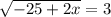 \sqrt{-25+2x} =3