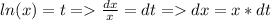 ln(x)=t = \frac{dx}{x}=dt=dx = x*dt