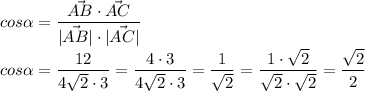 cos\alpha= \dfrac{\vec{AB}\cdot\vec{AC}}{|\vec{AB}|\cdot |\vec{AC}|} \\\\ cos\alpha=\dfrac{12}{4\sqrt{2} \cdot3} =\dfrac{4\cdot3}{4\sqrt{2} \cdot3} =\dfrac{1}{\sqrt{2} } =\dfrac{1\cdot\sqrt{2} }{\sqrt{2}\cdot\sqrt{2} } =\dfrac{\sqrt{2} }{2 }