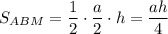 S_{ABM}=\dfrac{1}{2}\cdot \dfrac{a}{2}\cdot h=\dfrac{ah}{4}