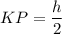 KP=\dfrac{h}{2}