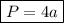 \boxed {P = 4a}