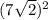 (7\sqrt{2} )^{2}