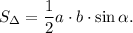 \displaystyle S_{\Delta} = \frac {1}{2}a \cdot b \cdot \sin \alpha.