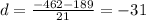 d=\frac{-462-189}{21} =-31