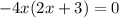 -4x(2x+3)=0