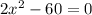 2x^2-60=0