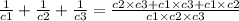  \frac{1}{c1} + \frac{1}{c2} + \frac{1}{c3} = \frac{c2 \times c3 + c1 \times c3 + c1 \times c2}{c1 \times c2 \times c3} 