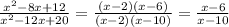 \frac{x^{2}-8x+12 }{x^{2}-12x+20 }=\frac{(x-2)(x-6)}{(x-2)(x-10)}=\frac{x-6}{x-10}