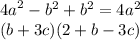  {4a}^{2} - {b}^{2} + {b}^{2} = 4 {a}^{2} \\ (b + 3c)(2 + b - 3c)