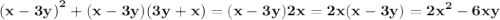  \bf {(x - 3y)}^{2} + (x - 3y)(3y + x) = (x - 3y)2x = 2x(x - 3y) = {2x}^{2} - 6xy 