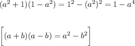 (a^2+1)(1-a^2)=1^2-(a^2)^2=1-a^4\\\\\\\bigg[(a+b)(a-b)=a^2-b^2\bigg]