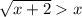 \sqrt{x+2}x