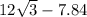 12 \sqrt{3} - 7.84