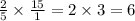  \frac{2}{5} \times \frac{15}{1} = 2 \times 3 = 6