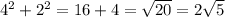  {4 }^{2} + {2}^{2} = 16 + 4 = \sqrt{20} = 2 \sqrt{5} 