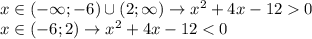 x\in(-\infty;-6)\cup(2;\infty)\rightarrow x^2+4x-120\\x\in(-6;2)\rightarrow x^2+4x-12<0