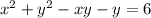 x^{2} +y^{2} -xy-y=6