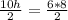 \frac{10h}{2}=\frac{6*8}{2}