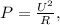 P=\frac{U^{2} }{R},