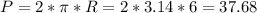 P=2*\pi *R=2*3.14*6=37.68