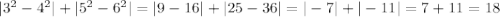 |3^2-4^2|+|5^2-6^2|=|9-16|+|25-36|=|-7|+|-11|=7+11=18