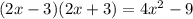 (2x - 3)(2x + 3) = 4x ^{2} - 9