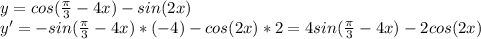 y=cos(\frac{\pi }{3} -4x)-sin(2x)\\y'=-sin(\frac{\pi }{3} -4x)*(-4)-cos(2x)*2=4sin(\frac{\pi }{3} -4x)-2cos(2x)