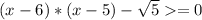 (x-6)*(x-5)-\sqrt{5} =0