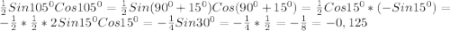 \frac{1}{2}Sin105^{0}Cos105^{0}=\frac{1}{2}Sin(90^{0}+15^{0})Cos(90^{0}+15^{0})=\frac{1}{2}Cos15^{0}*(-Sin15^{0})=-\frac{1}{2}*\frac{1}{2}*2Sin15^{0}Cos15^{0}=-\frac{1}{4}Sin30^{0}=-\frac{1}{4}*\frac{1}{2}=-\frac{1}{8}=-0,125