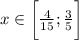 x\in\bigg[\frac{4}{15};\frac{3}5\bigg]