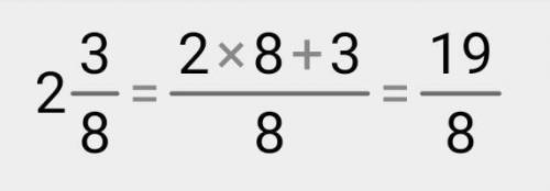 Представьте в виде обыкновенной дроби смешанное число 2 целых три восьмых​