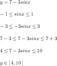 y=7-3sinx\\\\-1\leq sinx\leq 1\\\\-3\leq -3sinx\leq 3\\\\7-3\leq 7-3sinx\leq 7+3\\\\4\leq 7-3sinx\leq 10\\\\y\in [\, 4,10\, ]