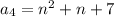 a_4=n^{2}+n+7