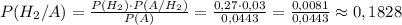 P(H_2/A)=\frac{P(H_2)\cdot P(A/H_2)}{P(A)}=\frac{0,27\cdot 0,03}{0,0443}=\frac{0,0081}{0,0443}\approx 0,1828