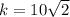 k = 10 \sqrt{2} 