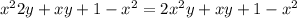  {x}^{2} 2 y + xy + 1 - {x}^{2} = 2 {x}^{2} y + xy + 1 - {x}^{2} 