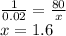  \frac{1}{0.02} = \frac{80}{x} \\ x = 1.6