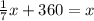 \frac{1}{7}x+360=x