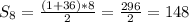 S_{8} = \frac{(1+36)*8}{2} = \frac{296}{2} = 148