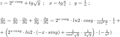 z=2^{x\cdot cosy}+tg\sqrt{y}\; \; ;\; \; \; x=tg\frac{u}{v}\; \; ;\; \; y=\frac{1}{u}\; ;\\\\\\\frac{\partial z}{\partial u}=\frac{\partial z}{\partial x}\cdot \frac{\partial x}{\partial u}+\frac{\partial z}{\partial y}\cdot \frac{\partial y}{\partial u}=2^{x\cdot cosy}\cdot ln2\cdot cosy\cdot \frac{1}{cos^2\frac{u}{v}}\cdot \frac{1}{v}+\\\\+\Big (2^{x\cdot cosy}\cdot ln2\cdot (-x\cdot siny)+\frac{1}{cos^2\sqrt{y}}\cdot \frac{1}{2\sqrt{y}}\Big )\cdot (-\frac{1}{u^2})