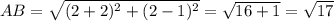 AB = \sqrt{(2 + 2 )^{2}+ (2-1)^{2}} = \sqrt{16+1}=\sqrt{17}