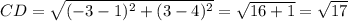 CD = \sqrt{(-3-1)^{2}+ (3-4)^{2}} = \sqrt{16+1} =\sqrt{17}