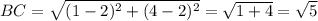 BC = \sqrt{(1-2)^{2}+ (4-2)^{2}} = \sqrt{1+4} =\sqrt{5}