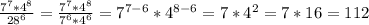 \frac{7^{7}*4^{8}}{28^{6} }=\frac{7^{7} *4^{8} }{7^{6}*4^{6}}=7^{7-6}*4^{8-6}=7*4^{2}=7*16=112