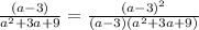 \(\frac{(a-3)}{a^2+3a+9}=\frac{(a-3)^2}{(a-3)(a^2+3a+9)}\)